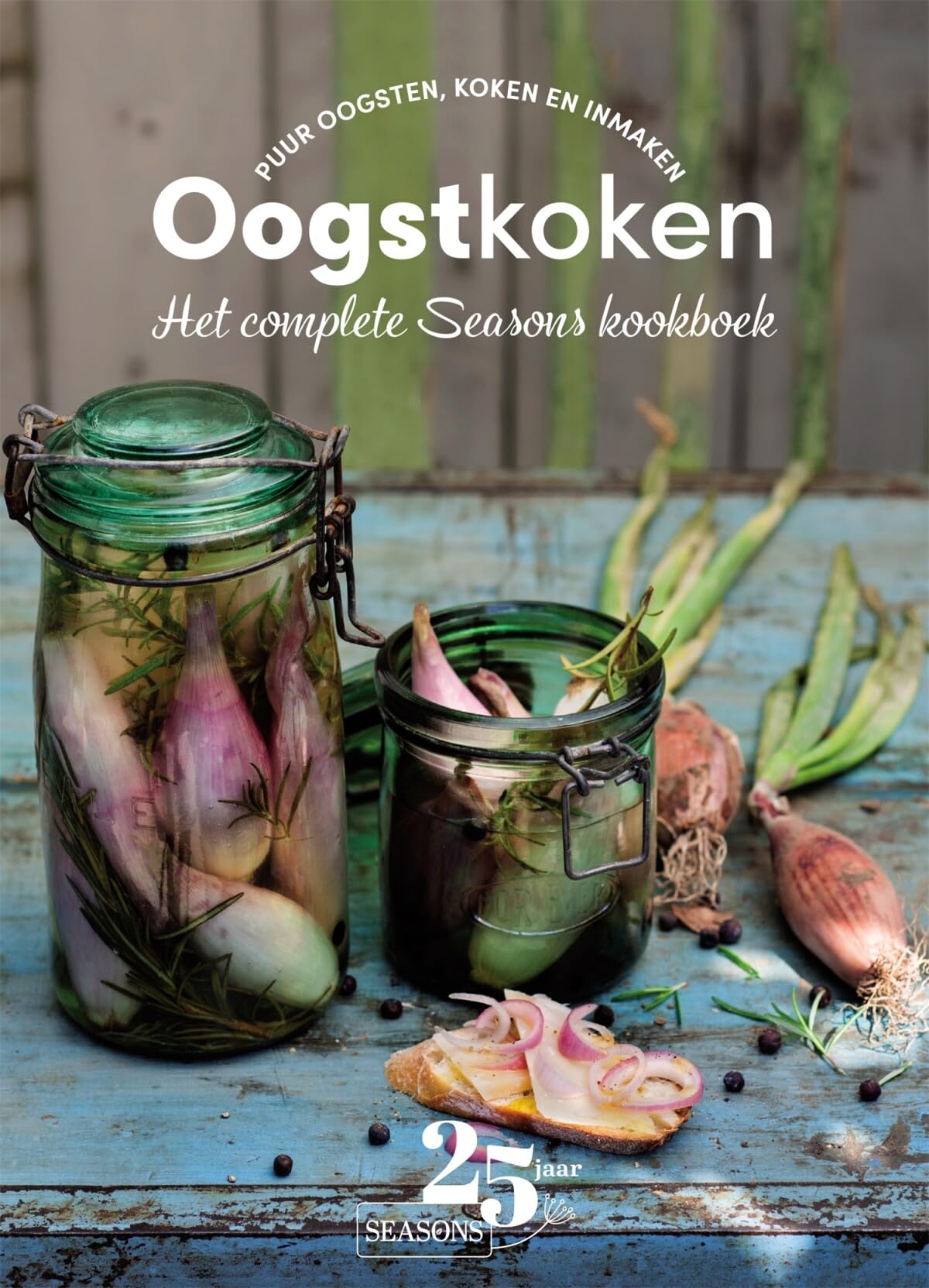 Oogstkoken: het complete Seasons kookboek : puur oogsten, koken en inmaken book