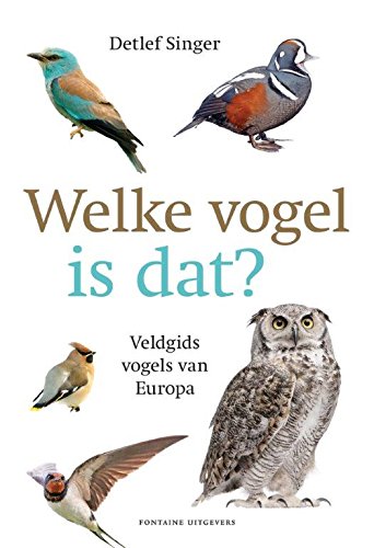 Welke vogel is dat?: veldgids vogels van Europa book