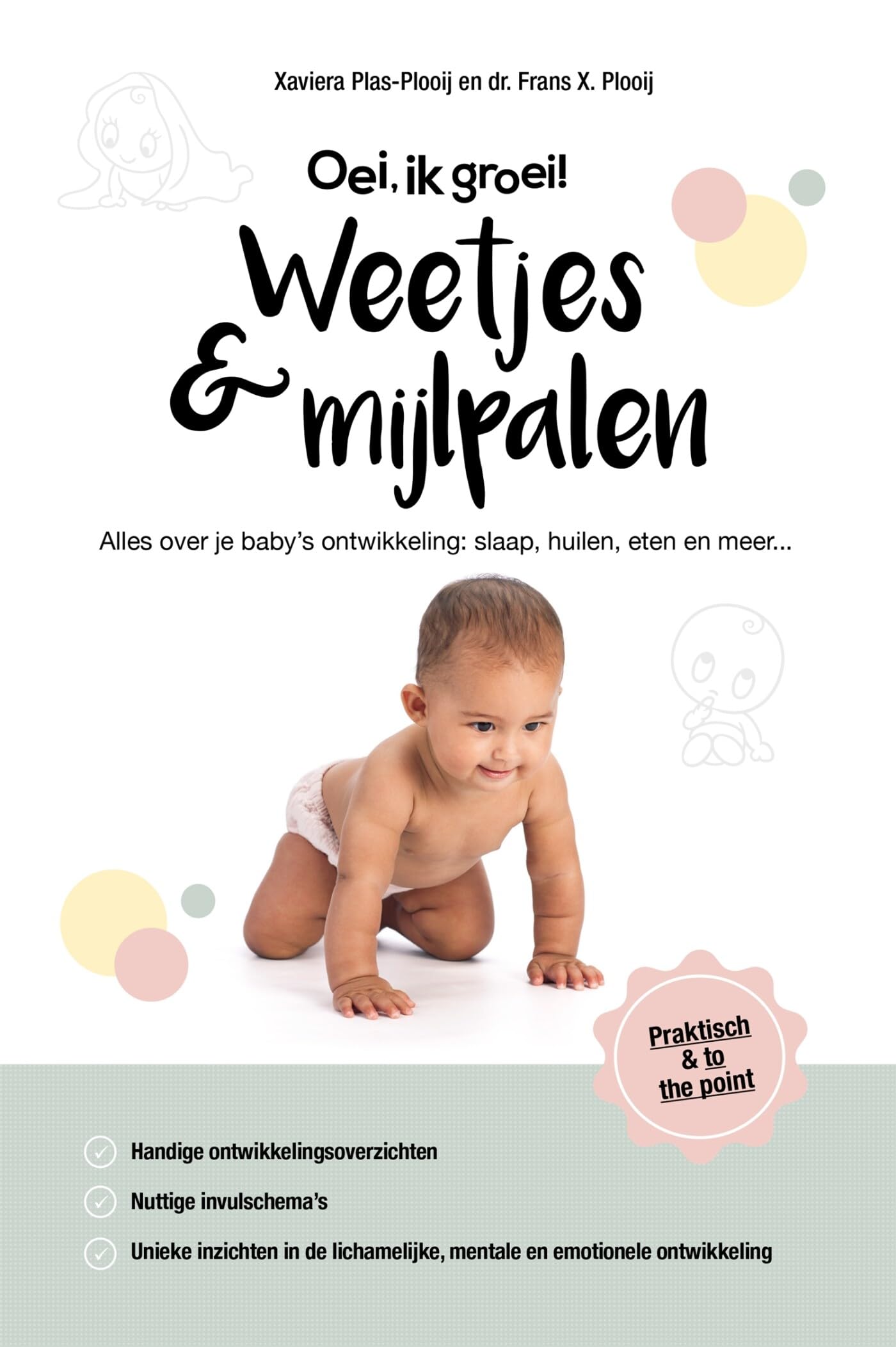 Weetjes & mijlpalen: alles over je baby's ontwikkeling : slaap, huilen, eten en meer ... (Oei, ik groei!) Books