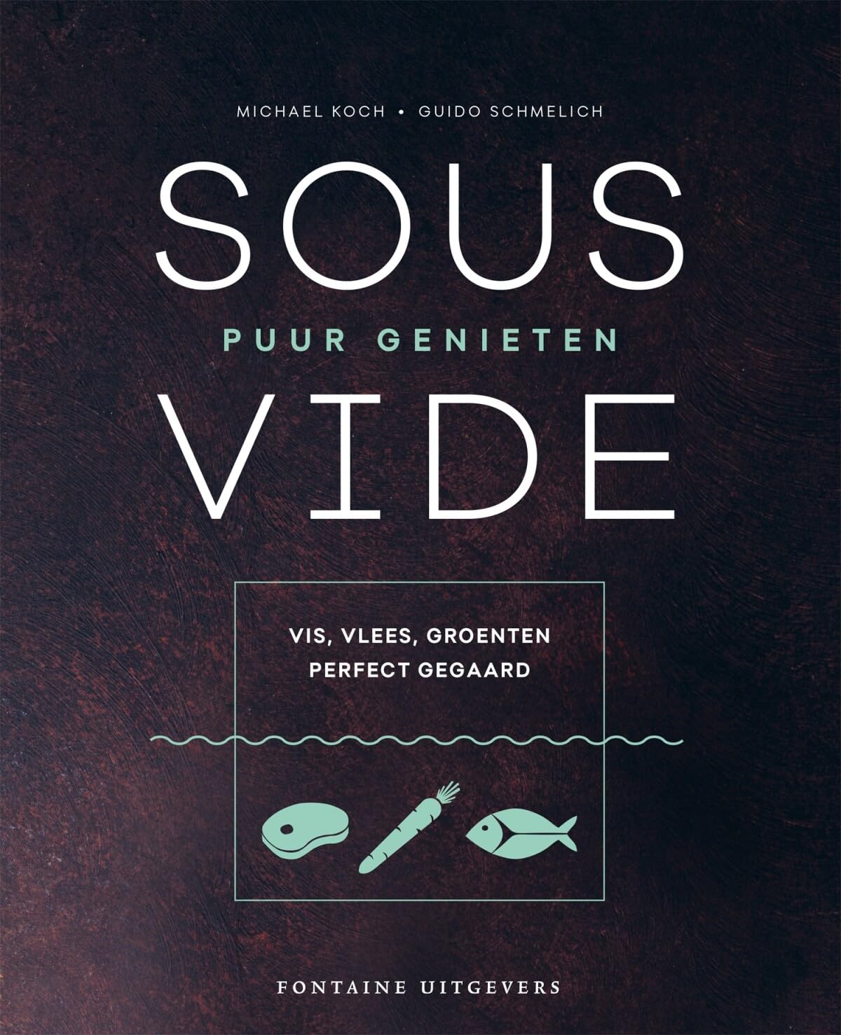 Sous vide: puur genieten : vis, vlees, groenten perfect gegaard Leisure, Home & Garden