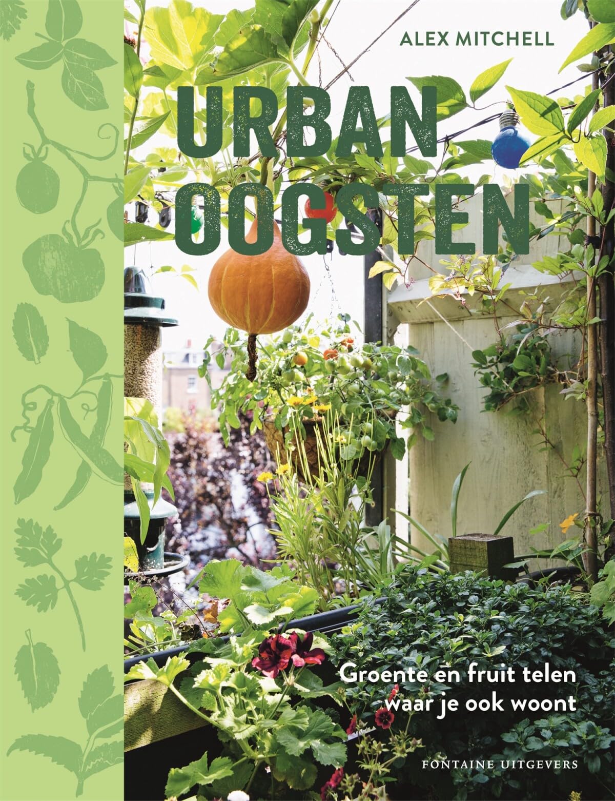 Urban oogsten: groente en fruit telen waar je ook woont Leisure, Home & Garden