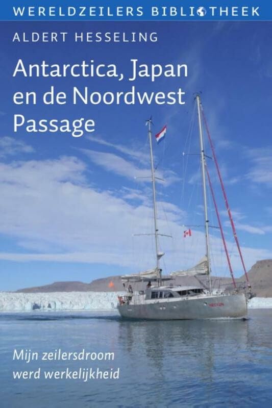 Antarctica, Japan en de Noordwest Passage: mijn zeilersdroom werd werkelijkheid book