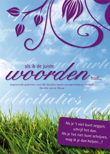 Als ik de juiste woorden had ...: inspirerende gedichten voor alle situaties tussen zwangerschap en afscheid book