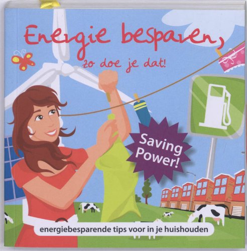 Energie Besparen, zo doe je dat ! / druk 1: energiebesparende tips voor in je huishouden Books