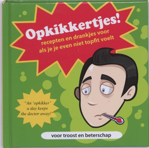 Opkikkertjes !: recepten en drankjes voor als je even niet topfit voelt book