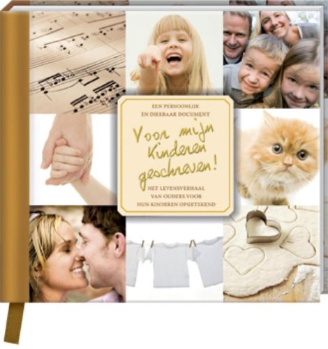 Voor mijn kinderen geschreven: het levensverhaal van mijn ouders door henzelf opgetekend : een persoonlijk en dierbaar document book