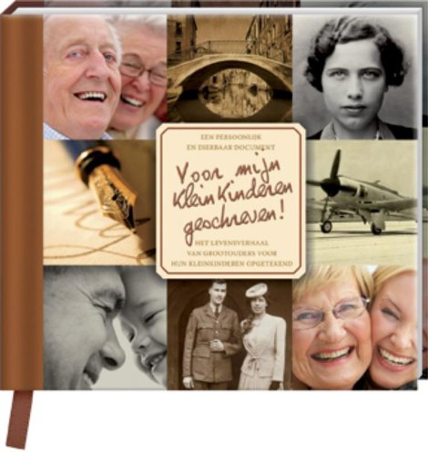 Voor mijn kleinkinderen geschreven!: het levensverhaal van mijn grootouder(s) door henzelf opgetekend : een persoonlijk en dierbaar document book