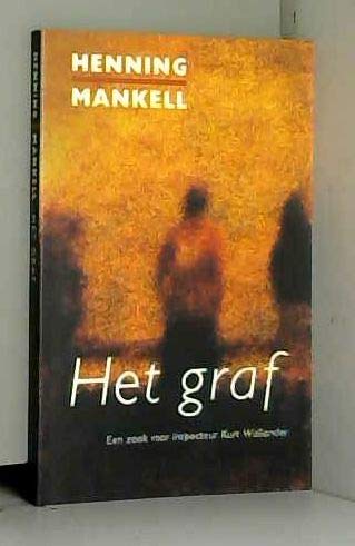 Het graf: een zaak voor inspecteur Kurt Wallander : gratis bij aankoop van ten minste 12.50 aan Nederlandstalige boeken tijdens Juni - Maand van het ... t/m 30 juni 2004), zolang de voorraad strekt Books