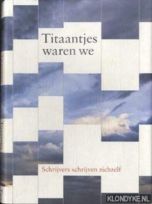 Titaantjes waren we...: schrijvers schrijven zichzelf Books
