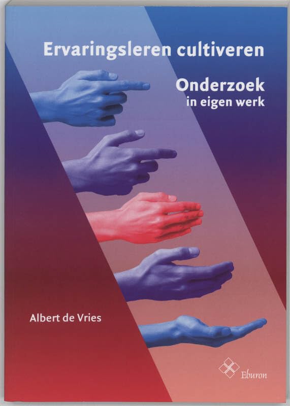 Ervaringsleren cultiveren: onderzoek in eigen werk book