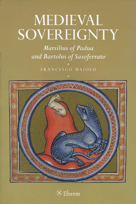Medieval Sovereignty: Marsilius of Padua And Bartolus of Saxoferrato Philosophy