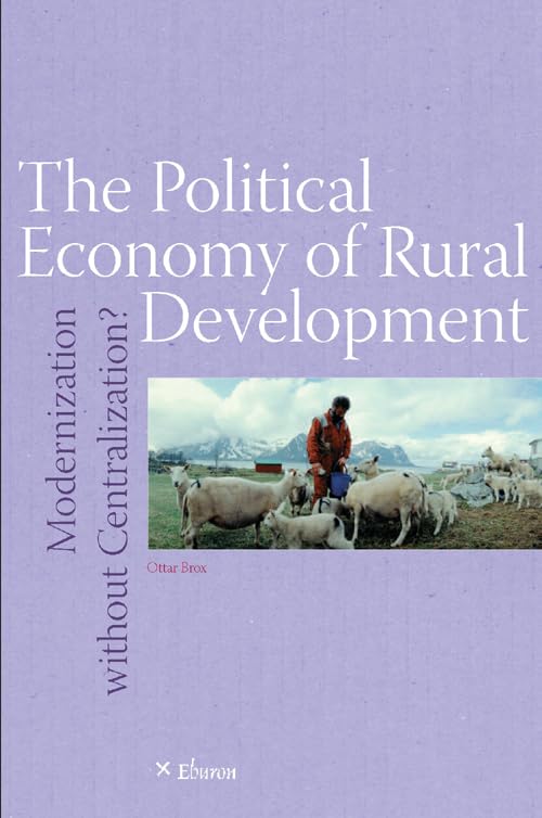 The Political Economy of Rural Development: Modernization Without Centralization? book
