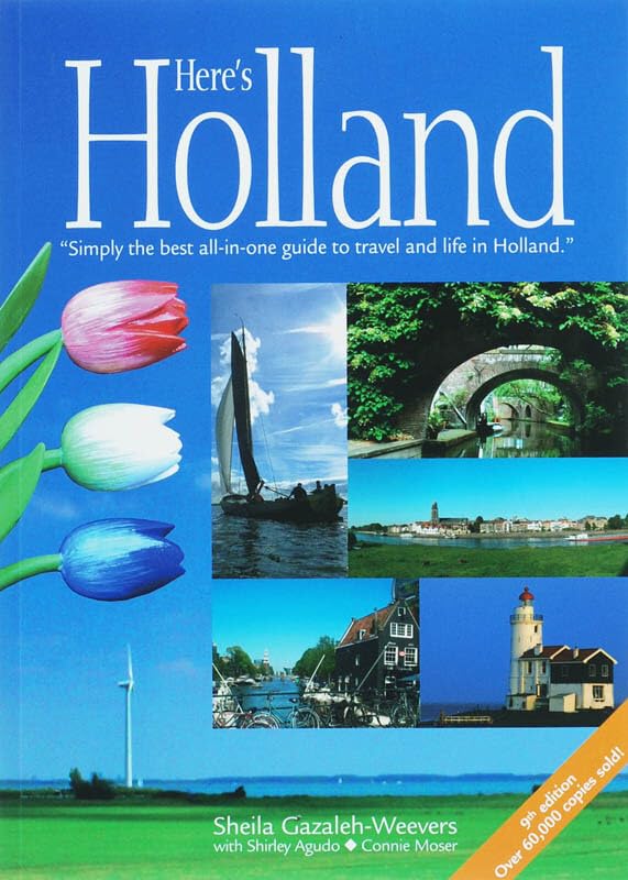 Here's Holland: Simply the Best All-in-one Guide to Travel and Life in Holland Leisure, Home & Garden