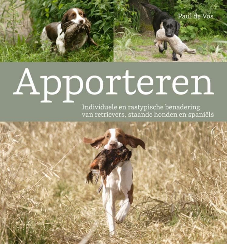 Apporteren: individuele en rastypische benadering van retrievers, staande honden en spaniëls book