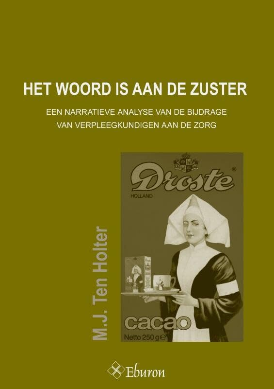 Het woord is aan de zuster: een narratieve analyse van de bijdrage van verpleegkundigen aan de zorg book