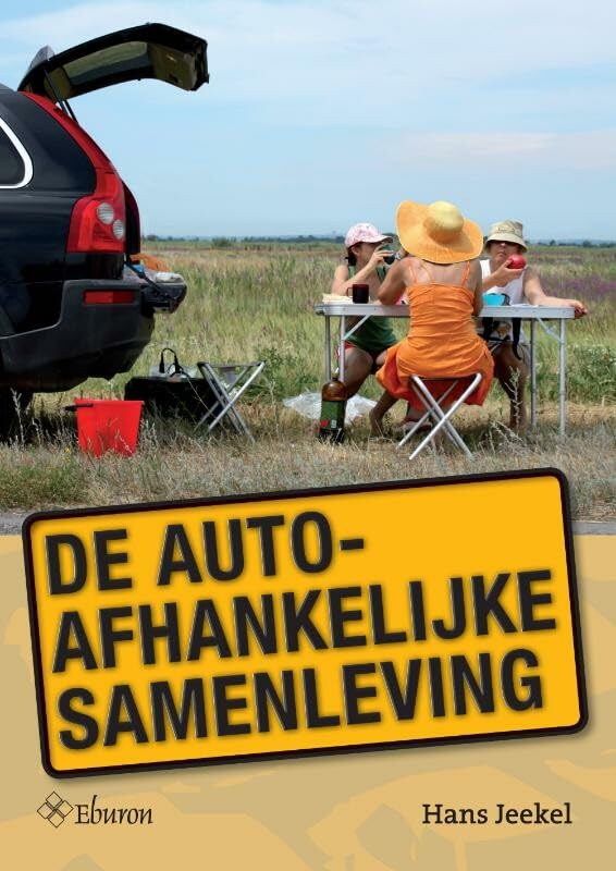 De autoafhankelijke samenleving: the car dependent society book