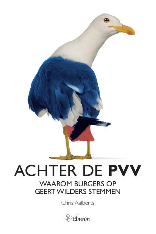 Achter de PVV: waarom burgers op Geert Wilders stemmen book