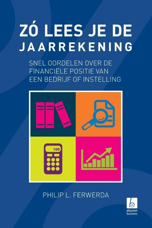 Zo lees je de jaarrekening: snel oordelen over de financiele positie van een bedrijf of instelling Books