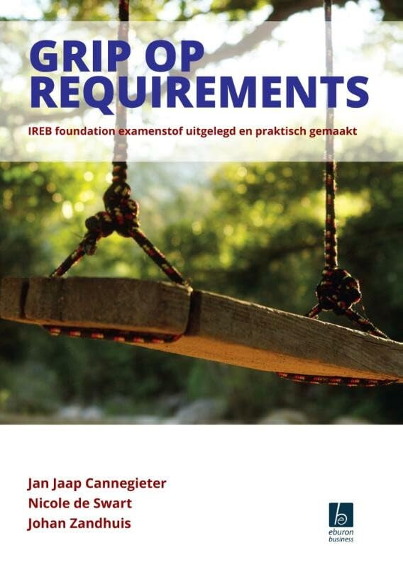 Grip op requirements: IREB foundation examenstof uitgelegd en praktisch gemaakt Business, Finance & Career