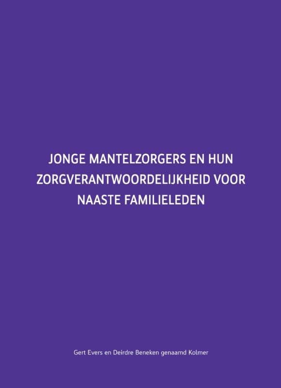 Jonge mantelzorgers en hun zorgverantwoordelijkheid voor naaste familieleden: een kwalitatief onderzoek naar feiten, ervaringen, belevingen en wensen van jonge mantelzorgers Books
