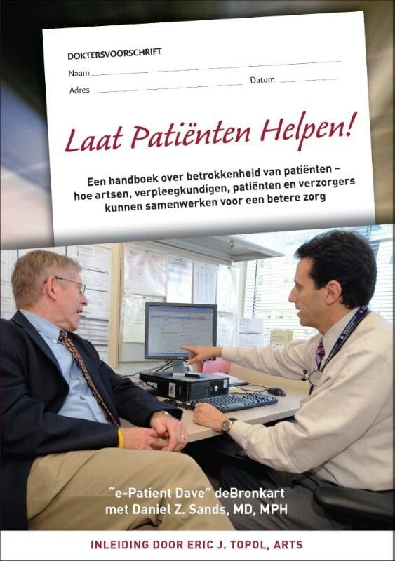 Laat Patiënten Helpen!: een handboek over betrokkenheid van patiënten – hoe artsen, verpleegkundigen, patiënten en verzorgers kunnen samenwerken voor een betere zorg Books