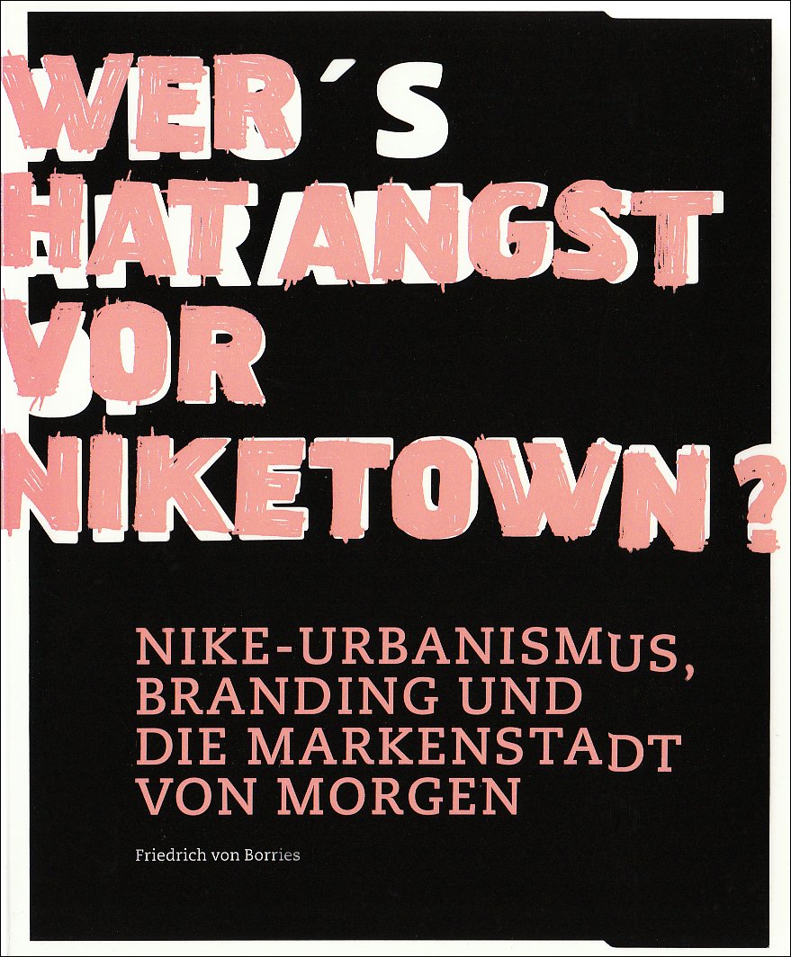Wer hat Angst vor Niketown?: Nike-Urbanismus, Branding und die Markenstadt von morgen Books