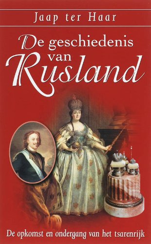 De geschiedenis van Rusland: de opkomst en ondergang van het Tsarenrijk book