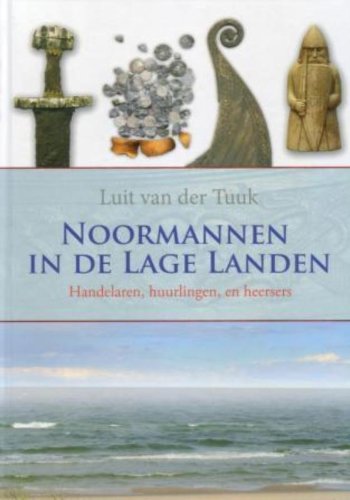 Noormannen in de Lage Landen: handelaren, huurlingen en heersers book