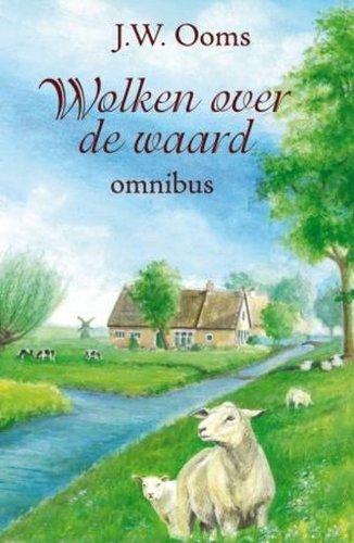 Wolken over de waard omnibus: bevat de titels : de grote ommekeer, water over Holland, zorgen om Geertje book