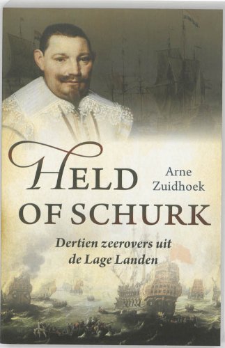 Held of schurk: dertien zeerovers uit de Lage Landen book