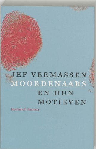 Moordenaars en hun motieven: monsters of mensen book