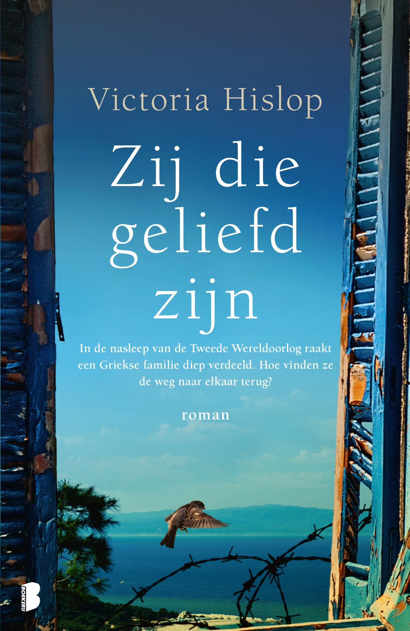Zij die geliefd zijn: In de nasleep van de Tweede Wereldoorlog raakt een Griekse familie diep verdeeld. Hoe vinden ze de weg naar elkaar terug? book