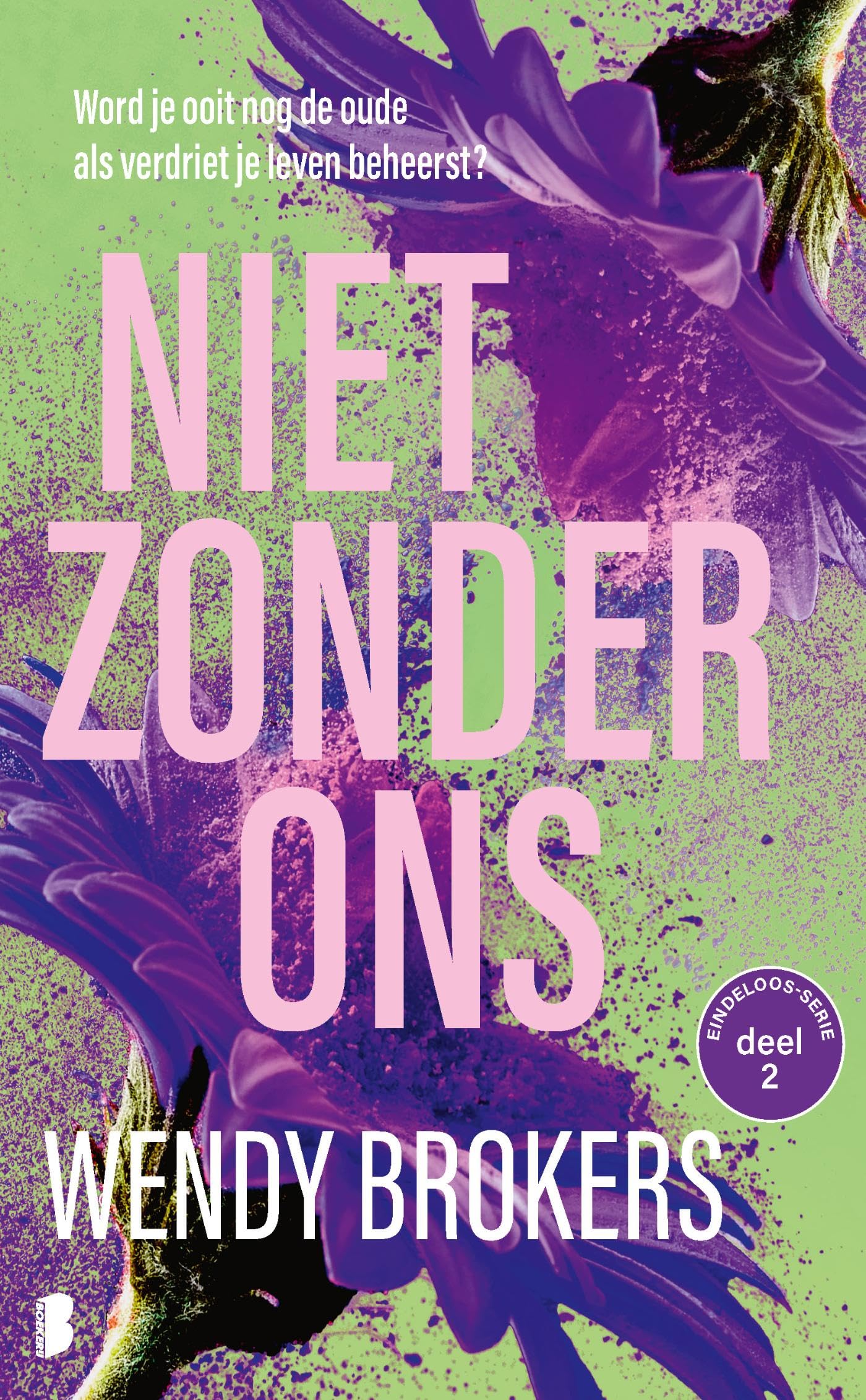 Niet zonder ons: Word je ooit nog de oude als verdriet je leven beheerst? (Eindeloos-serie, 2) Contemporary literature