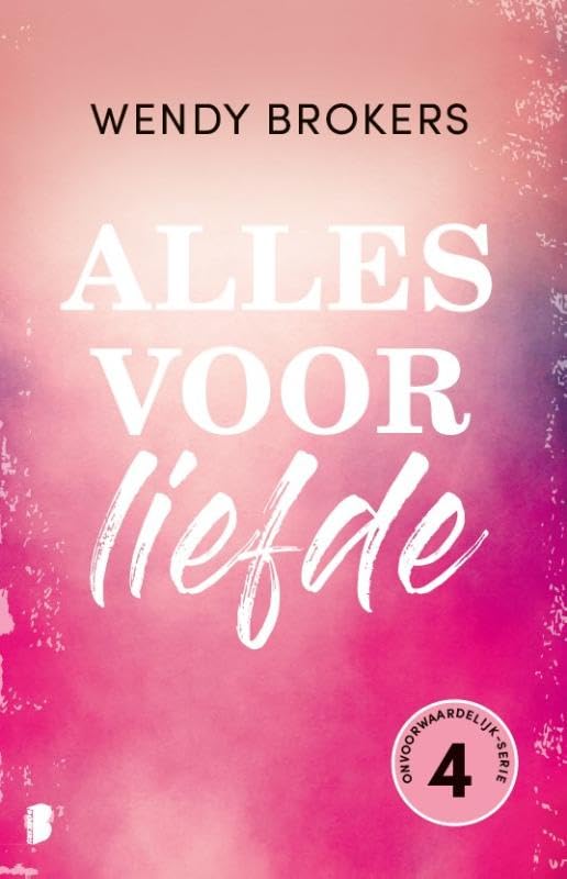 Alles voor liefde (Onvoorwaardelijk, 4) Contemporary literature