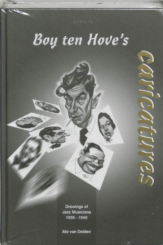 Boy ten Hove's caricatures: drawings of Jazz Musicians 1935-1940 book
