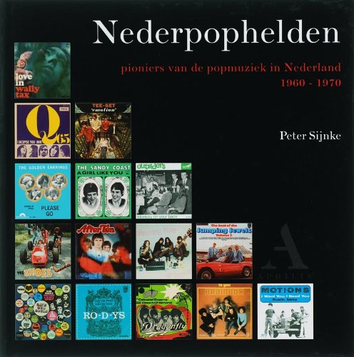 Nederpophelden: pioniers van de popmuziek in Nederland, 1960-1970 book