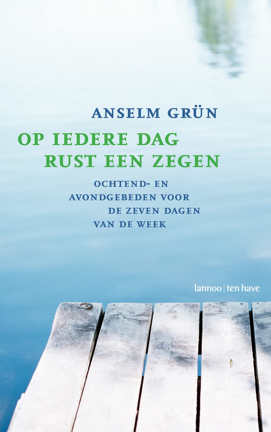Op iedere dag rust een zegen: Ochtend- en avondgebeden voor de zeven dagen van de week Religion & Esotericism