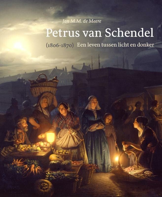 Petrus Van Schendel 1806-1870: een leven tussen licht en donker Film, Art & Culture