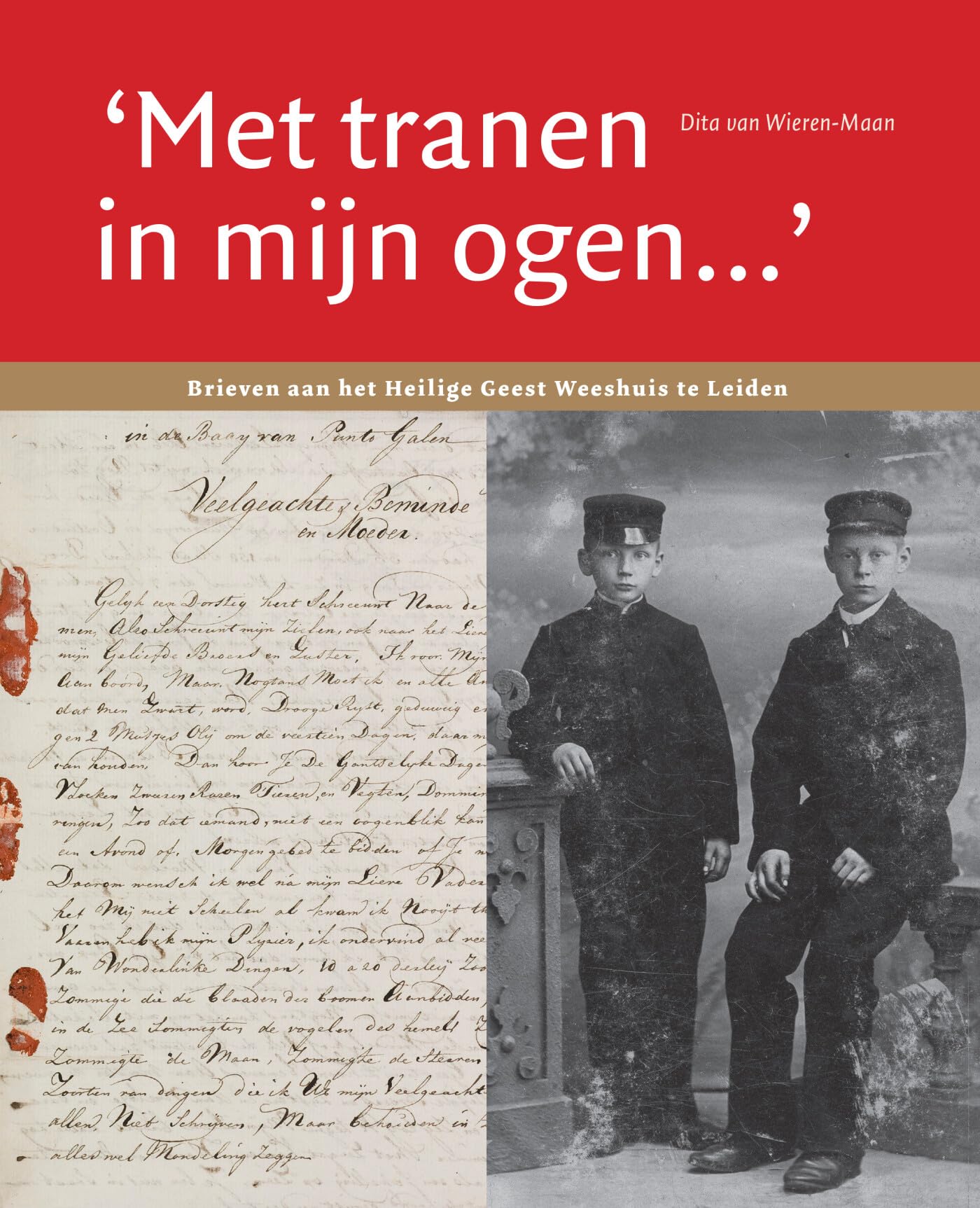 Met tranen in mijn ogen: brieven aan het Heilige Geest Weeshuis te Leiden Social Sciences