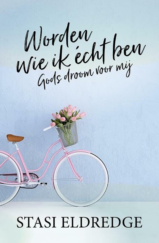 Worden wie ik écht ben: Gods droom voor mij book