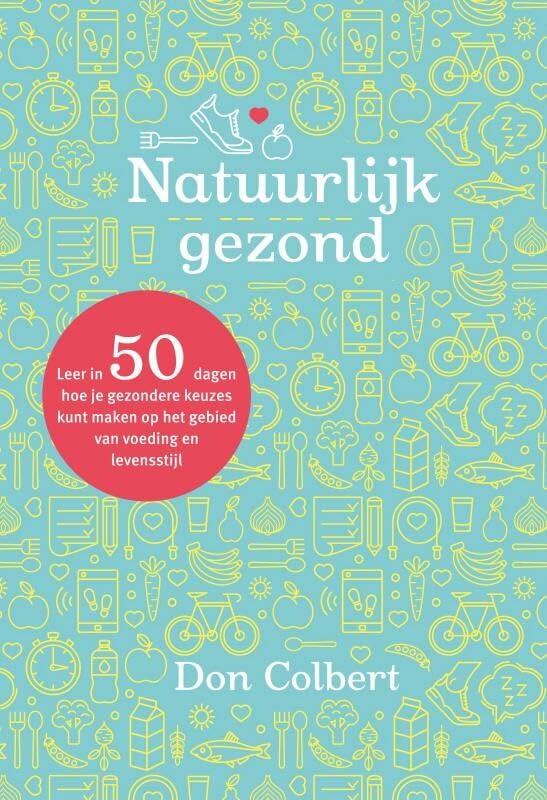 Natuurlijk gezond: leer in 50 dagen hoe je gezondere keuzes kunt maken op het gebied van voeding en levensstijl book