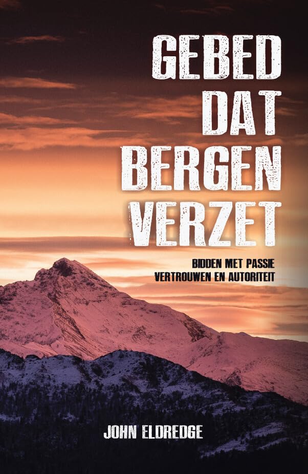 Gebed dat bergen verzet: Bidden met passie, vertrouwen en autoriteit book
