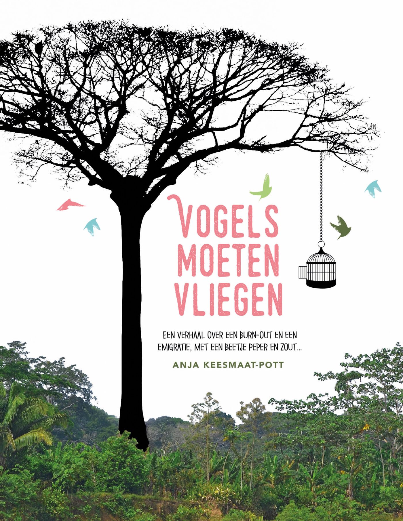 Vogels moeten vliegen: Een verhaal over een burn-out en een emigratie, met een beetje peter en zout... book