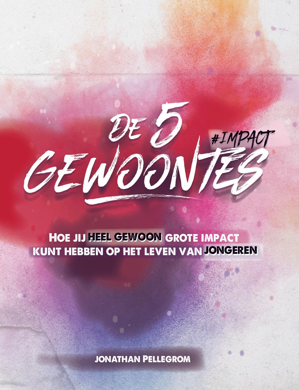 De vijf gewoontes: Hoe jij heel gewoon grote impact kunt hebben op het leven van jongeren book
