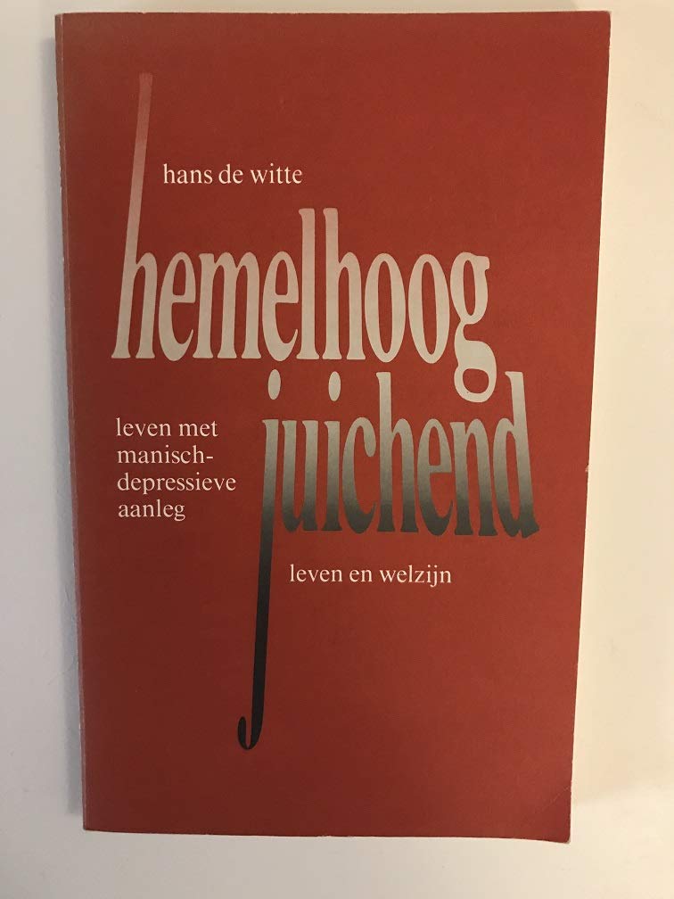 Hemelhoog juichend ...: leven met manisch-depressieve aanleg book