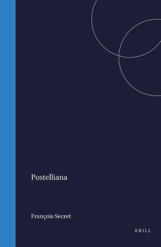 Postelliana (Bibliotheca Humanistica & Reformatorica, Band 33) Politics & History