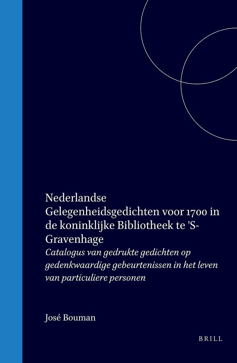 Nederlandse Gelegenheidsgedichten Voor 1700 in de Koninklijke Bibliotheek Te 's-Gravenhage: Catalogus Van Gedrukte Gedichten Op Gedenkwaardige ... Bibliographica Neerlandica, Band 15) Politics & History