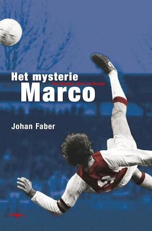 Het mysterie Marco: Van Basten, Ajax en Oranje book