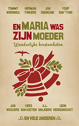 En Maria was zijn moeder: wonderlijke kerstverhalen book