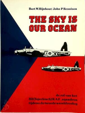 The Sky Is Our Ocean, De rol van het 311 (Tsjechisch) R.A.F.-squadron tijdens de tweede wereldoorlog book